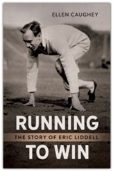 Running to Win: The Story of Eric Liddell