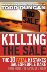 Killing the Sale: The 10 Fatal Mistakes Salespeople Make & How To Avoid Them - eBook