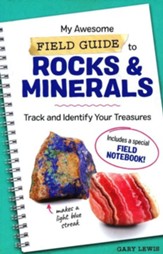 My Awesome Field Guide to Rocks and Minerals: Track and Identify Your Treasures