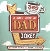 A Daily Dose of Dad Jokes: 365 Truly Terrible Wisecracks (You've Been Warned)