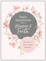 Daily Devotions for a Woman of Faith: 365 Days of Encouraging Readings - Flexible Casebound