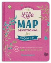 Life Map Devotional for Women: 28 Weeks of Inspiring Readings Plus Guided Life Maps