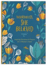 Nevertheless, She Believed: Inspiring Devotions and Prayers for a Woman's Heart - Slightly Imperfect