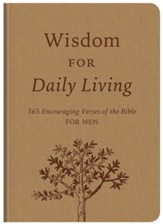 Wisdom for Daily Living: 365 Encouraging Verses of the Bible for Men