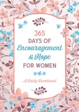 365 Days of Encouragement and Hope for Women: A Daily Devotional