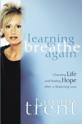 Learning to Breathe Again: Choosing Life and Finding Hope After a Shattering Loss - eBook