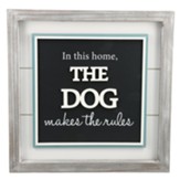 In This Home the Dog Make the Rules Plaque