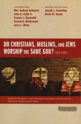 Do Christians, Muslims, and Jews Worship the Same God? Four Views