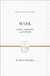 Mark: Jesus, Servant and Savior, New edition (Preaching the Word)