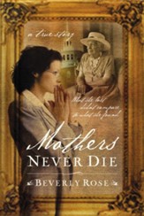 Mothers Never Die: What She Lost Didn't Compare to What She Found - eBook