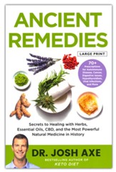 Ancient Remedies: Secrets to Healing 70+ Conditions with Essential Oils, CBD Medicinal Herbs, Large Print