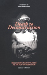 Death to Deconstruction: Reclaiming Faithfulness as an Act of Rebellion