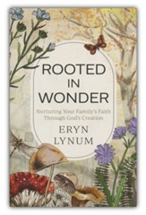 Rooted in Wonder: Nurturing Your Family's Faith Through God's Creation