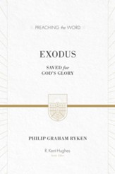 Exodus: Saved for God's Glory / New edition (Preaching the Word)