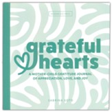 Grateful Hearts: A Mother-Child Gratitude Journal of Appreciation, Love, and Joy