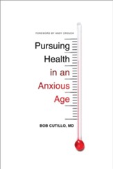 Pursuing Health in an Anxious Age