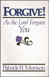 Forgive! As the Lord Forgave You