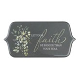 Let Your Faith Be Bigger Than Your Fear Ceramic Tile, Grey