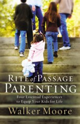 Rite of Passage Parenting: Four Essential Experiences to Equip Your Kids for Life - eBook