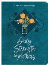 Daily Strength for Mothers: A 365-Day Devotional