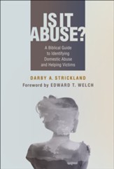 Is It Abuse?: A Biblical Guide to Identifying Abuse and Helping Victims