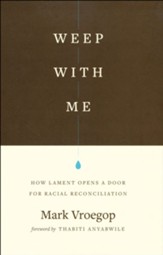 Weep with Me: How Lament Opens a Door for Racial Reconciliation