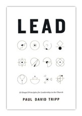 Lead: 12 Gospel Principles for Leadership in the Church