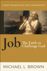 Job: The Faith to Challenge God--A New Translation and Commentary