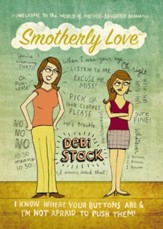 Smotherly Love: I Know Where Your Buttons Are and I'm Not Afraid to Push Them! - eBook