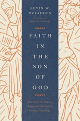 Faith in the Son of God: The Place of Christ-Oriented Faith within Pauline Theology