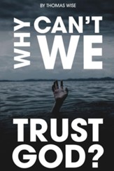 Why Can't We Trust God?