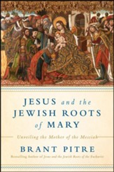 Jesus and the Jewish Roots of Mary: Unveiling the Mother of the Messiah