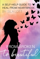 From Broken to Beautiful: A Self-Help Guide to Heal from Heartbreak - Slightly Imperfect