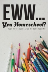Eww.... You Homeschool?