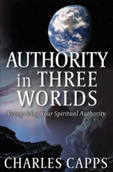 Authority in Three Worlds: Recognizing Your Spiritual Authority