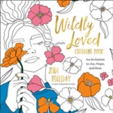 Wildly Loved Coloring Book: An Invitation to Joy, Hope, and Rest