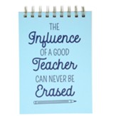 The Influence Of A Good Teacher Can Never Be Erased Notepad