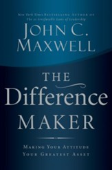 The Difference Maker: Making Your Attitude Your Greatest Asset - eBook
