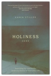 Holiness Here: Searching for God in the Ordinary Events of Everyday Life