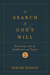 In Search of God's Will: Discerning a Life of Faithfulness and Purpose