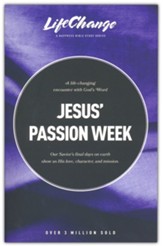 Jesus' Passion Week: A Bible Study on Our Savior's Last Days and Ultimate Sacrifice