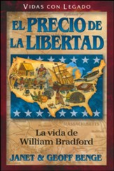 El precio de la libertad: La vida de William Bradford (Vidas con legado); William Bradford: Plymouth's Rock