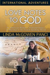Love Notes to God: An American Woman's Profound Impact on Worship in the French-Speaking World