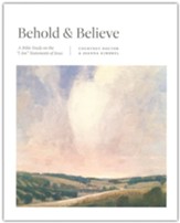 Behold and Believe: A Bible Study on the I Am Statements of Jesus
