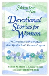 Chicken Soup for the Soul: Devotional Stories for Women: 101 Daily Devotions Combining Scripture, Real-life Stories, and Custom Prayers