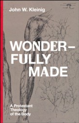 Wonderfully Made: A Protestant Theology of the Body