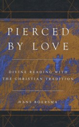 Pierced by Love: Divine Reading with the Christian Tradition