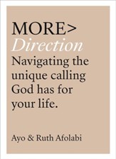 MORE Direction: Navigating the Unique Calling God Has for Your Life