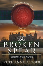 The Broken Spear, Volume 1: Reformation Rising (Stones of Destiny Series)