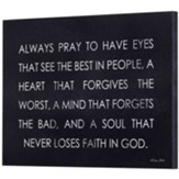 Always Pray To Have Eyes To See The Best In People Plaque